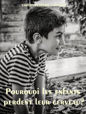 cover image of Pourquoi Les Enfants Perdent Leur Cerveau?